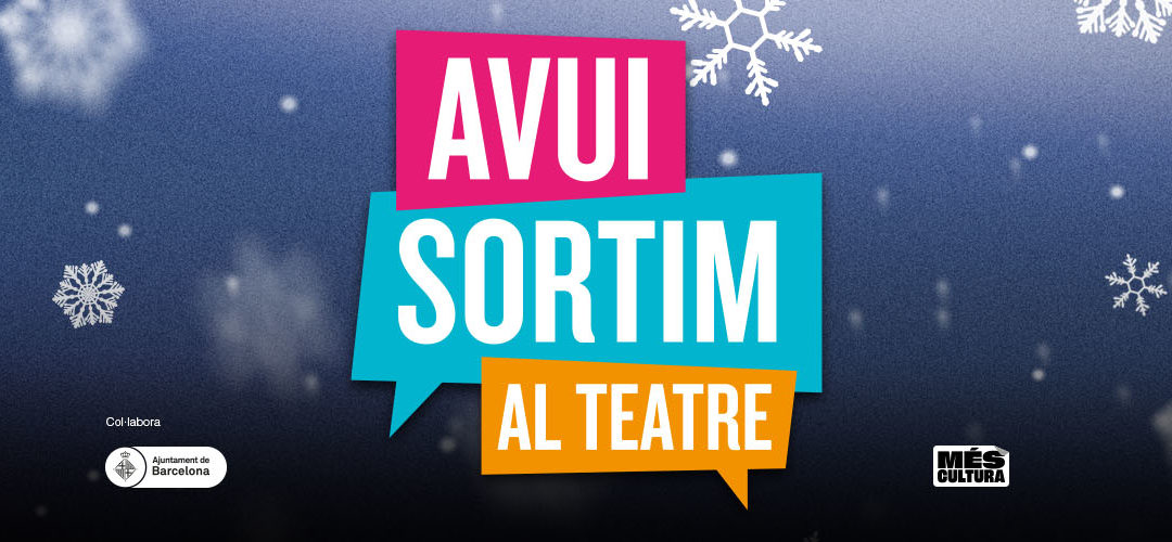 Avui Sortim al Teatre – A Barcelona, per Nadal, sortim al teatre